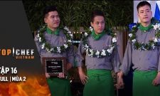 Top Chef Việt Nam Tâp 16 | Chung Kết Mùa 2 | Quán Quân Top Chef Mùa 2 Đã Lộ Diện!!!