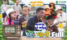Tập 3: Các Bố Khởi Nghiệp VỠ NỢ, Bean Bị Bố Hưng Mắng, Dứa & Noah Dỗi Nhau